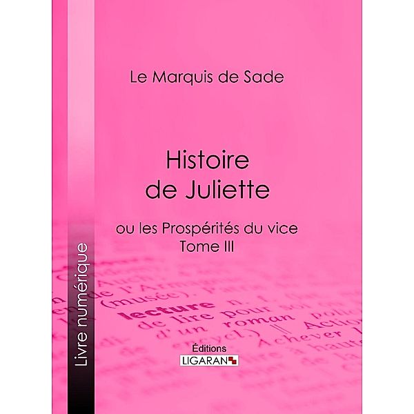 Histoire de Juliette, Marquis De Sade, Ligaran