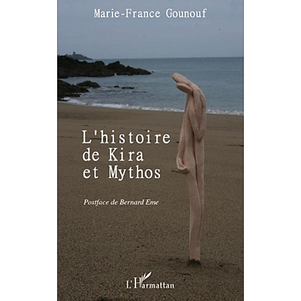 HISTOIRE DE KIRA ET MYTHOS, Marie-France Gounouf Marie-France Gounouf