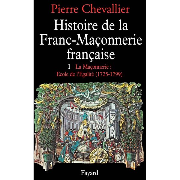 Histoire de la franc-maçonnerie française / Nouvelles Etudes Historiques, Pierre Chevallier