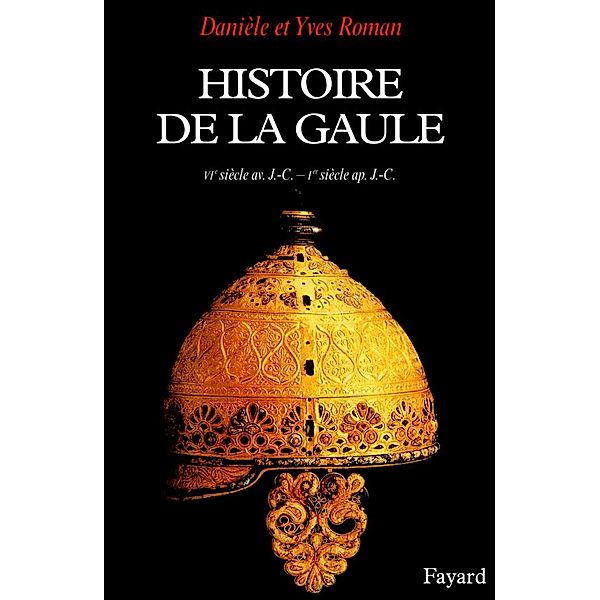 Histoire de la Gaule / Biographies Historiques, Danièle Roman, Yves Roman