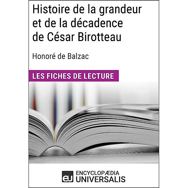 Histoire de la grandeur et de la décadence de César Birotteau d'Honoré de Balzac, Encyclopaedia Universalis