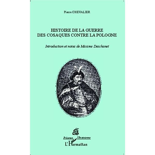 Histoire de la Guerre des Cosaques contre la Pologne / Hors-collection, Pierre Chevalier