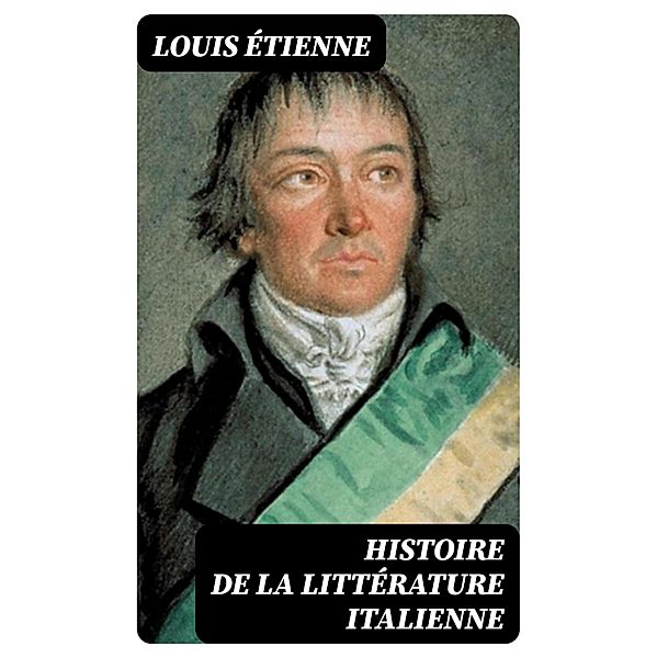 Histoire de la littérature italienne, Louis Étienne