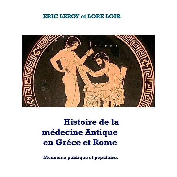 Histoire de la Médecine, Antique, Eric Leroy, Lore Loir