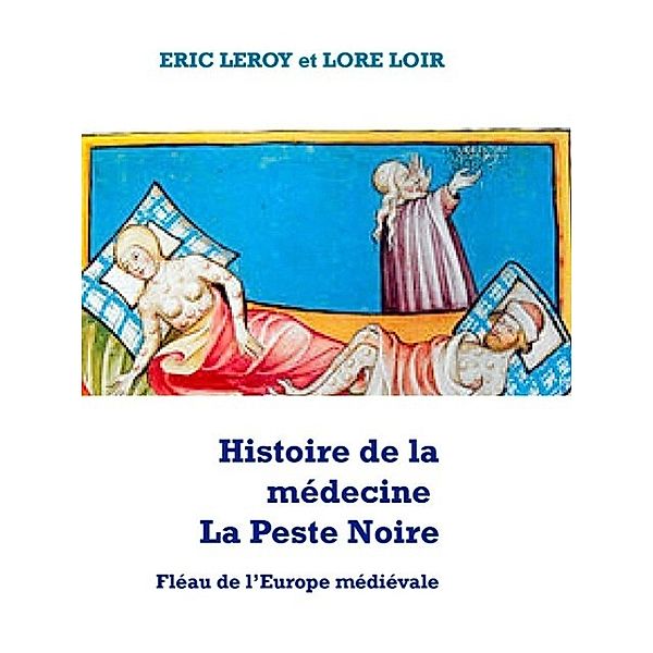 Histoire de la médecine La peste noire, Lore Loir, Eric Leroy