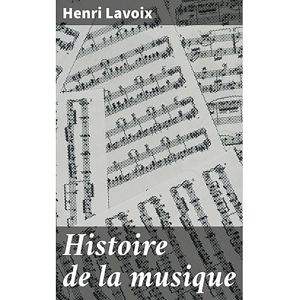 Histoire de la musique, Henri Lavoix