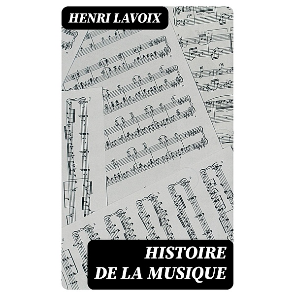 Histoire de la musique, Henri Lavoix