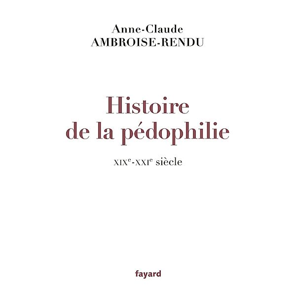 Histoire de la pédophilie / Divers Histoire, Anne-Claude Ambroise-Rendu