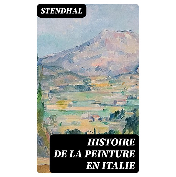 Histoire de la peinture en Italie, Stendhal