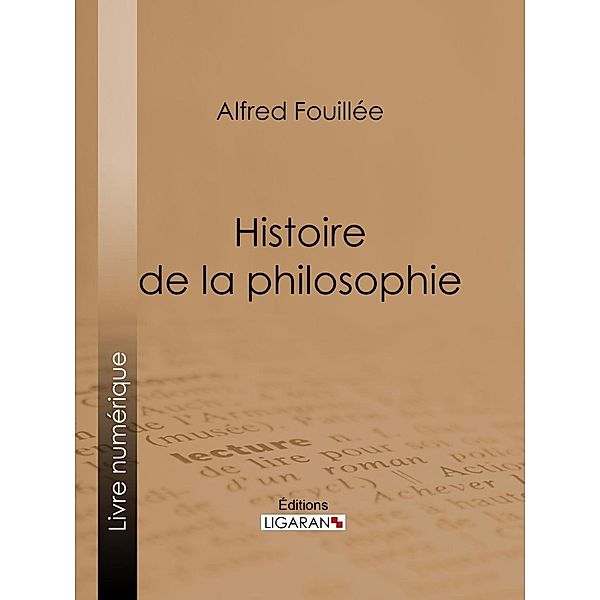 Histoire de la philosophie, Ligaran, Alfred Fouillée