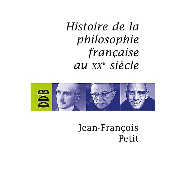 Histoire de la philosophie française au XXe siècle / Philosophie, Jean-François Petit