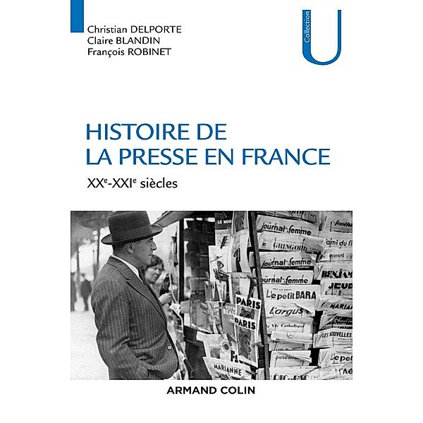 Histoire de la presse en France / Histoire, Christian Delporte, Claire Blandin, François Robinet