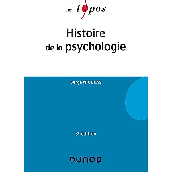 Histoire de la psychologie - 3e éd. / Les Topos, Serge Nicolas