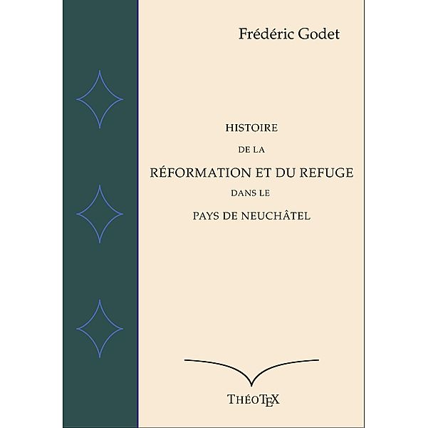 Histoire de la Réformation à Neuchâtel, Frédéric Godet