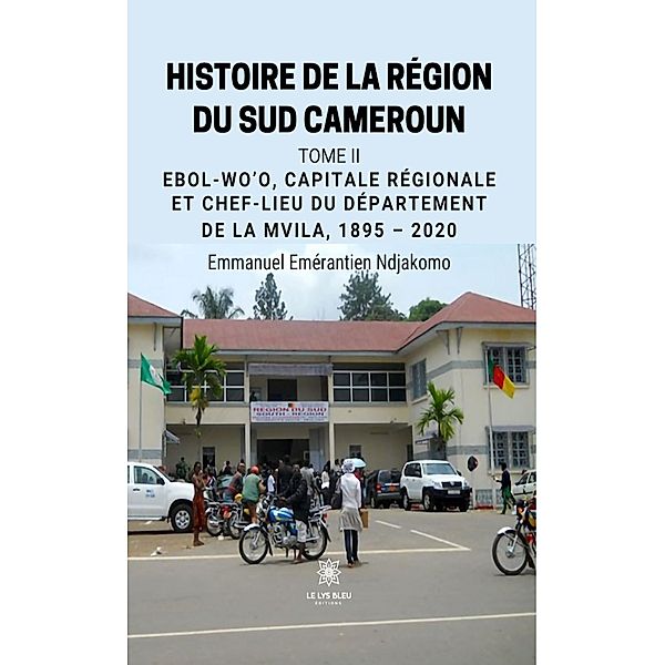 Histoire de la région du sud Cameroun - Tome 2 / Histoire de la région du sud Cameroun Bd.2, Emmanuel Emérantien Ndjakomo