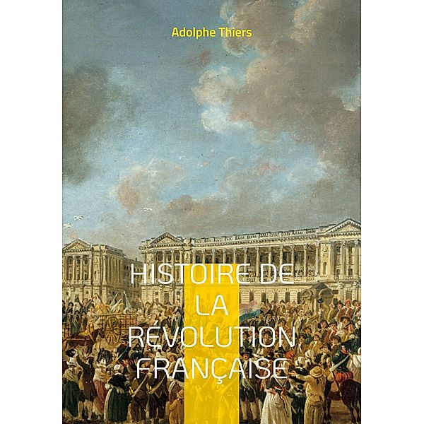 Histoire de la révolution française, Adolphe Thiers