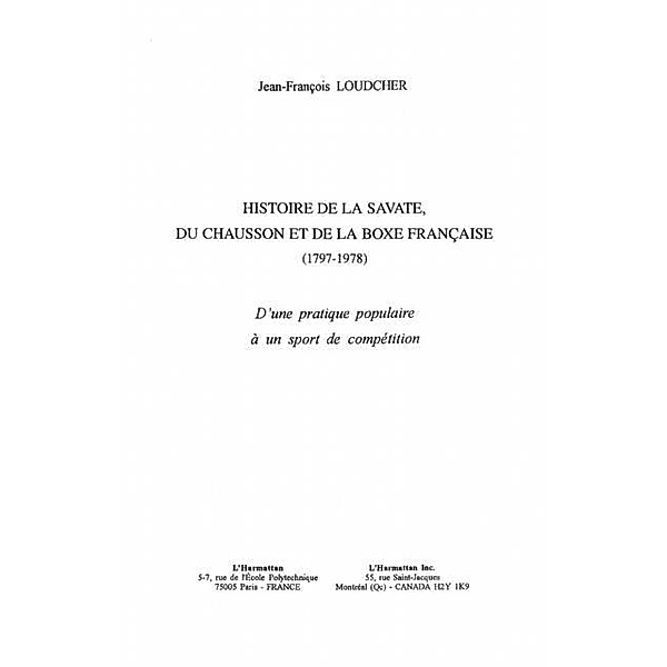 HISTOIRE DE LA SAVATE, DU CHAUSSON ET DE LA BOXE FRANCAISE ( / Hors-collection, Loudcher J. -F.