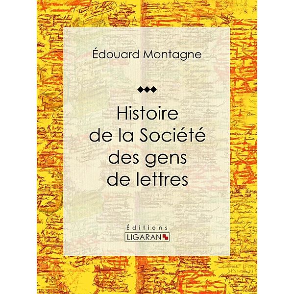 Histoire de la Société des gens de lettres, Ligaran, Édouard Montagne