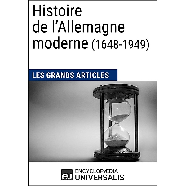 Histoire de l'Allemagne moderne (1648-1949), Encyclopaedia Universalis, Les Grands Articles