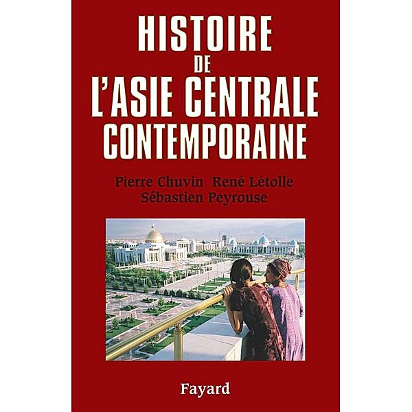 Histoire de l'Asie centrale contemporaine / Divers Histoire, Pierre Chuvin, René Létolle, Sébastien Peyrouse