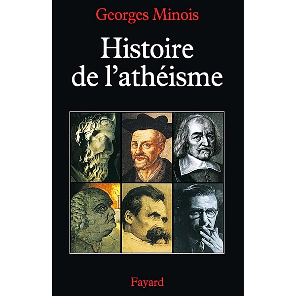 Histoire de l'athéisme / Nouvelles Etudes Historiques, Georges Minois