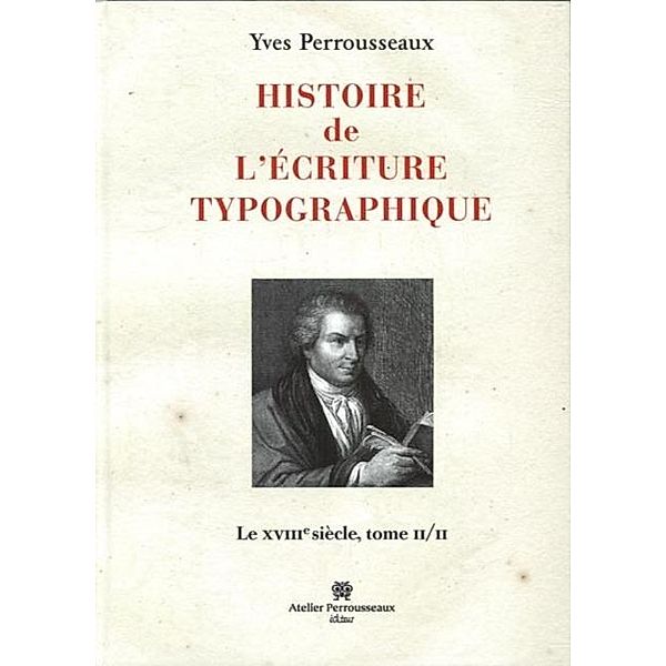 Histoire de l'ecriture typographique, Perrousseaux Yves