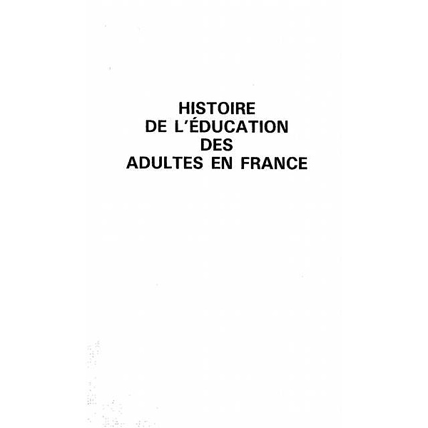 Histoire de l'education des adultes en France / Hors-collection, Noel Terrot
