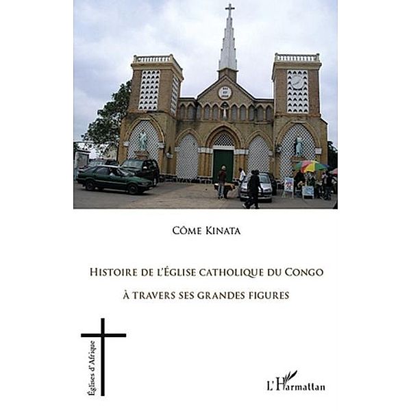 Histoire de l'Eglise catholique du Congo / Hors-collection, Come Kinata