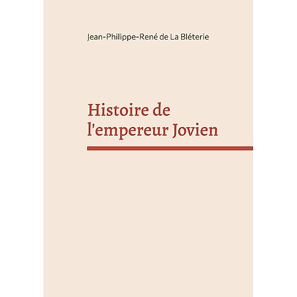 Histoire de l'empereur Jovien, Jean-Philippe-René de La Bléterie