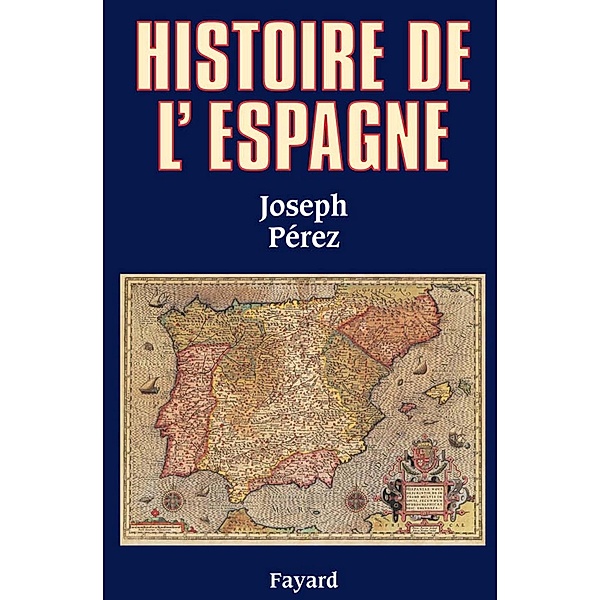 Histoire de l'Espagne / Biographies Historiques, Joseph Pérez