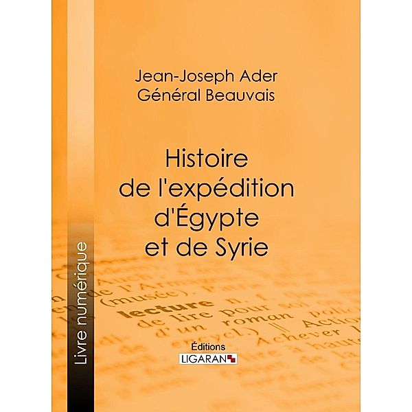 Histoire de l'expédition d'Égypte et de Syrie, Jean-Joseph Ader, Ligaran, Général Beauvais