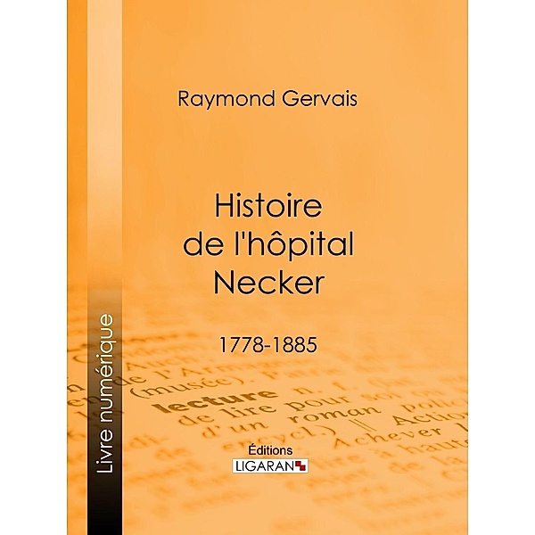 Histoire de l'hôpital Necker, Ligaran, Raymond Gervais