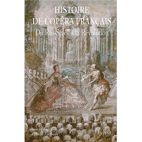 Histoire de l'Opéra Francais. XVII-XVIIIe siècles / Musique