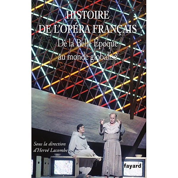 Histoire de l'Opéra français XX-XXIe siècles / Musique, Hervé Lacombe