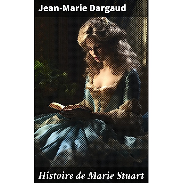 Histoire de Marie Stuart, Jean-Marie Dargaud