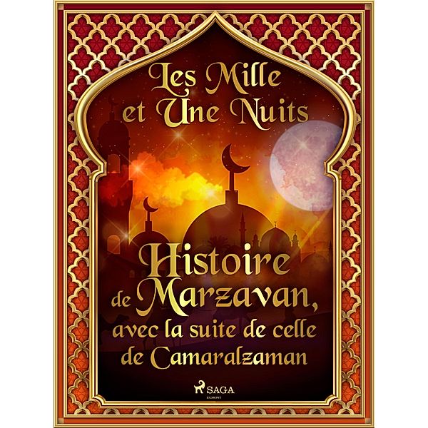 Histoire de Marzavan, avec la suite de celle de Camaralzaman / Les Mille et Une Nuits Bd.44, One Thousand and One Nights