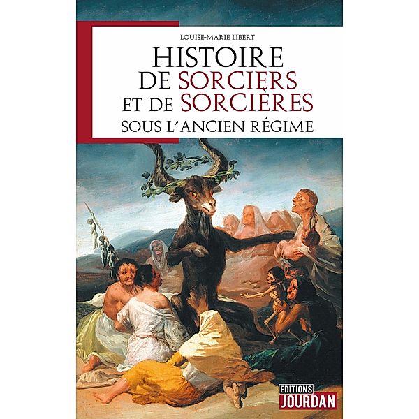 Histoire de sorciers et de sorcières sous l'Ancien régime, Louise-Marie Libert