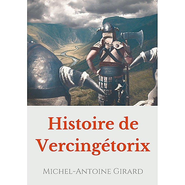 Histoire de Vercingétorix, Michel-Antoine Girard