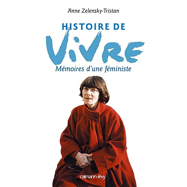 Histoire de vivre / Documents, Actualités, Société, Anne Zelensky-Tristan