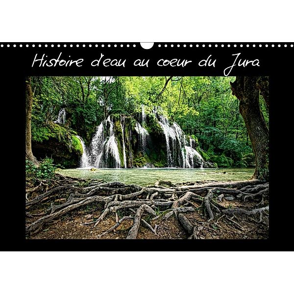 Histoire d'eau au coeur du Jura (Calendrier mural 2023 DIN A3 horizontal), Jessica Seidler
