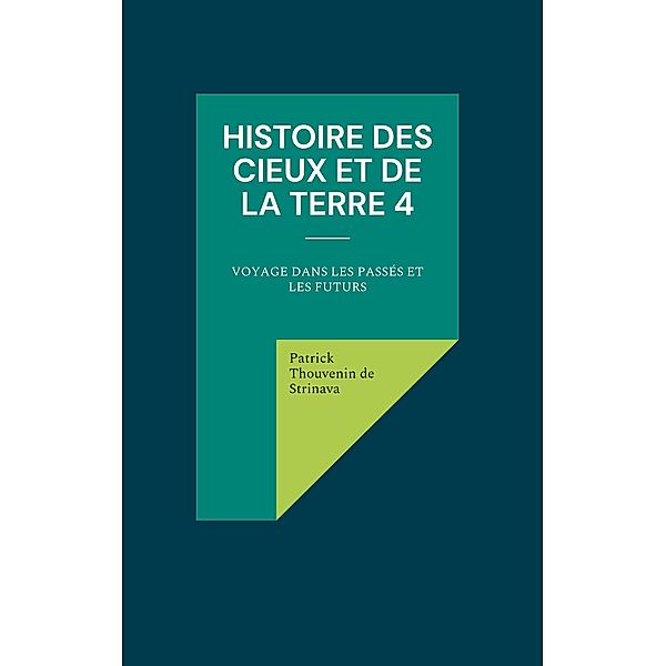 Histoire des Cieux et de la Terre 4, Patrick Thouvenin de Strinava