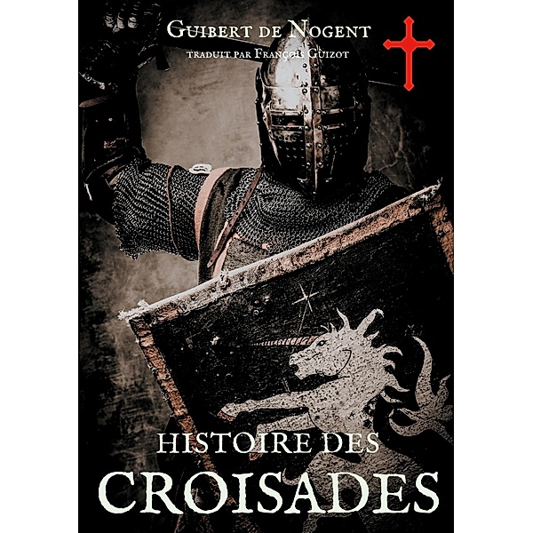 Histoire des croisades, Guibert De Nogent