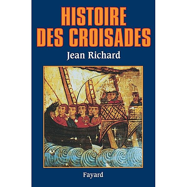 Histoire des croisades / Biographies Historiques, Jean Richard