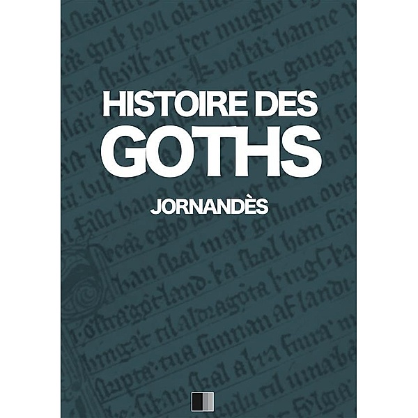 Histoire des Goths, Jornandès