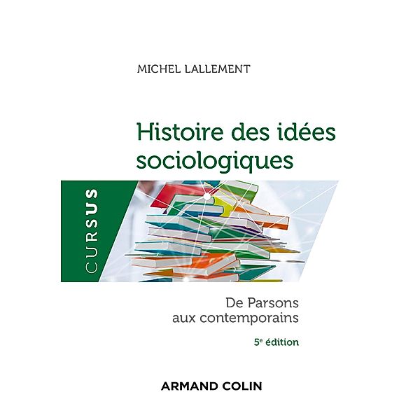 Histoire des idées sociologiques - Tome 2 - 5e éd. / culture ge Bd.2, Michel Lallement