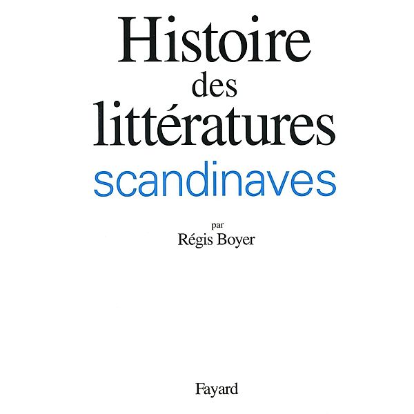 Histoire des littératures scandinaves / Littérature étrangère, Régis Boyer