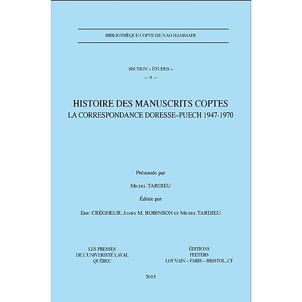 Histoire des manuscrits gnostiques coptes : La correspondance Doresse-Puech 1947-1970, Michel Tardieu Michel Tardieu