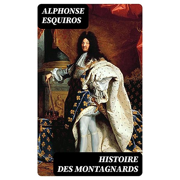 Histoire des Montagnards, Alphonse Esquiros