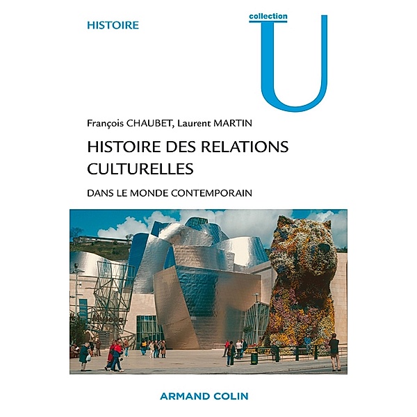 Histoire des relations culturelles dans le monde contemporain / Collection U, Laurent Martin, François Chaubet