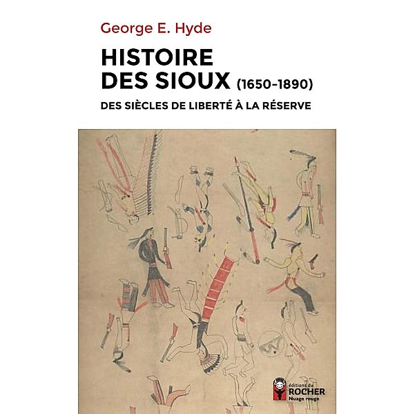Histoire des Sioux / Nuage Rouge, George E. Hyde